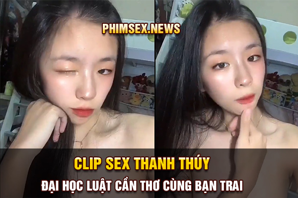 clip sex thanh thúy đại học luật cần thơ cùng bạn trai