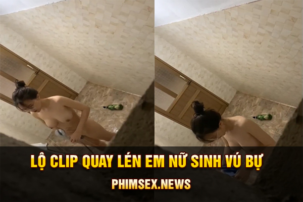 Lộ clip quay lén em nữ sinh vú bự đi tắm